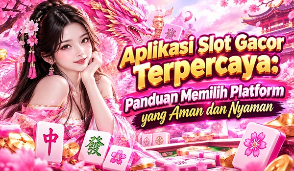 Aplikasi Slot Gacor Terpercaya
